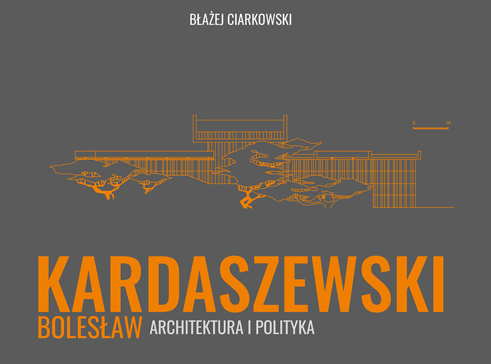 Okładkia książki , Kardaszewski Architektura i polityka, autor: Błażej Ciarkowski, wyd. TAiWPN UNIVERSITAS