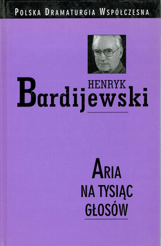 Henryk Bardijewski, "Aria na tysiąc głosów", Warszawa 2004