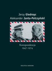 Okładka "Korespondencji 1947–1974" Jerzego Giedroycia i Aleksandra Janty–Połczyńskiego, Wyd. Biblioteka Narodowa