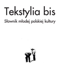 'Tekstylia bis' Słownik młodej polskiej kultury
