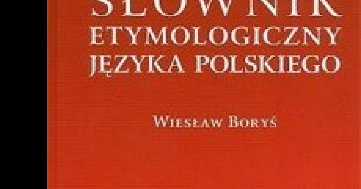Etymological Dictionary of the Polish Language – Wiesław Boryś | #