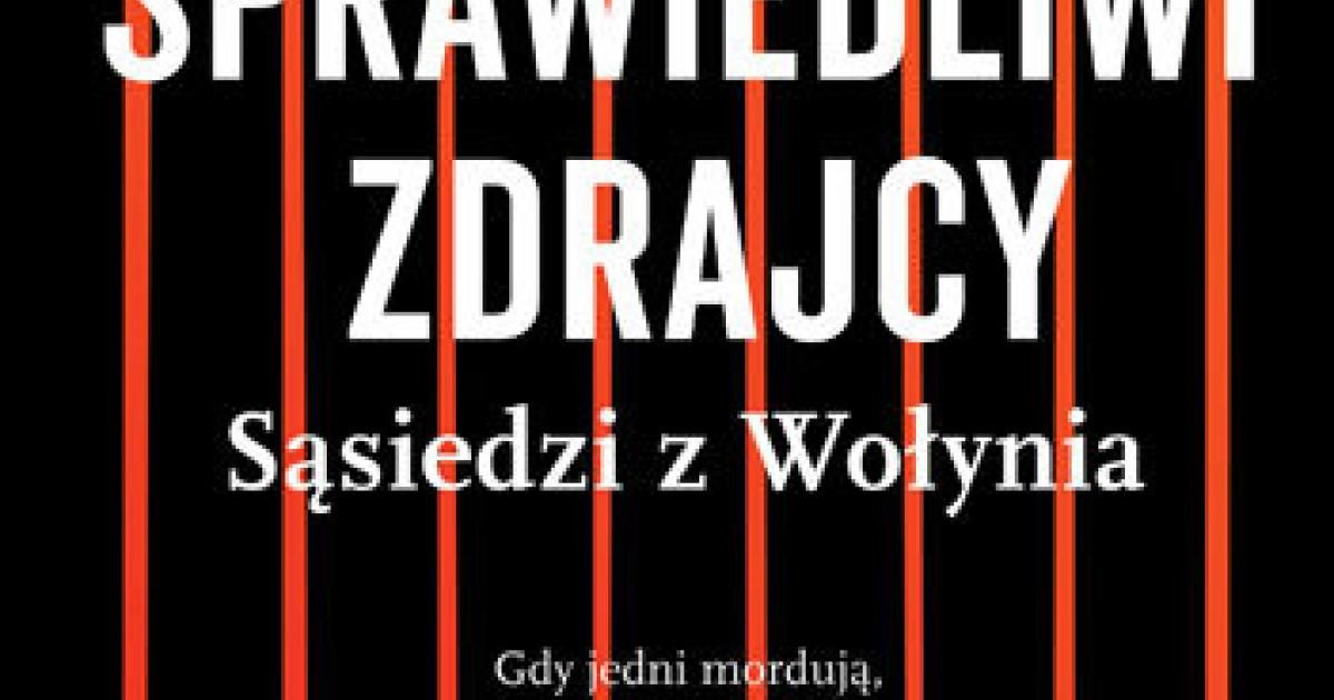 Witold Szabłowski, "Sprawiedliwi zdrajcy. Sąsiedzi z Wołynia" | #